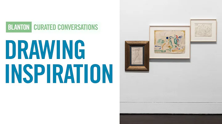 BLANTON CURATED CONVERSATIONS -  Drawing Inspiration