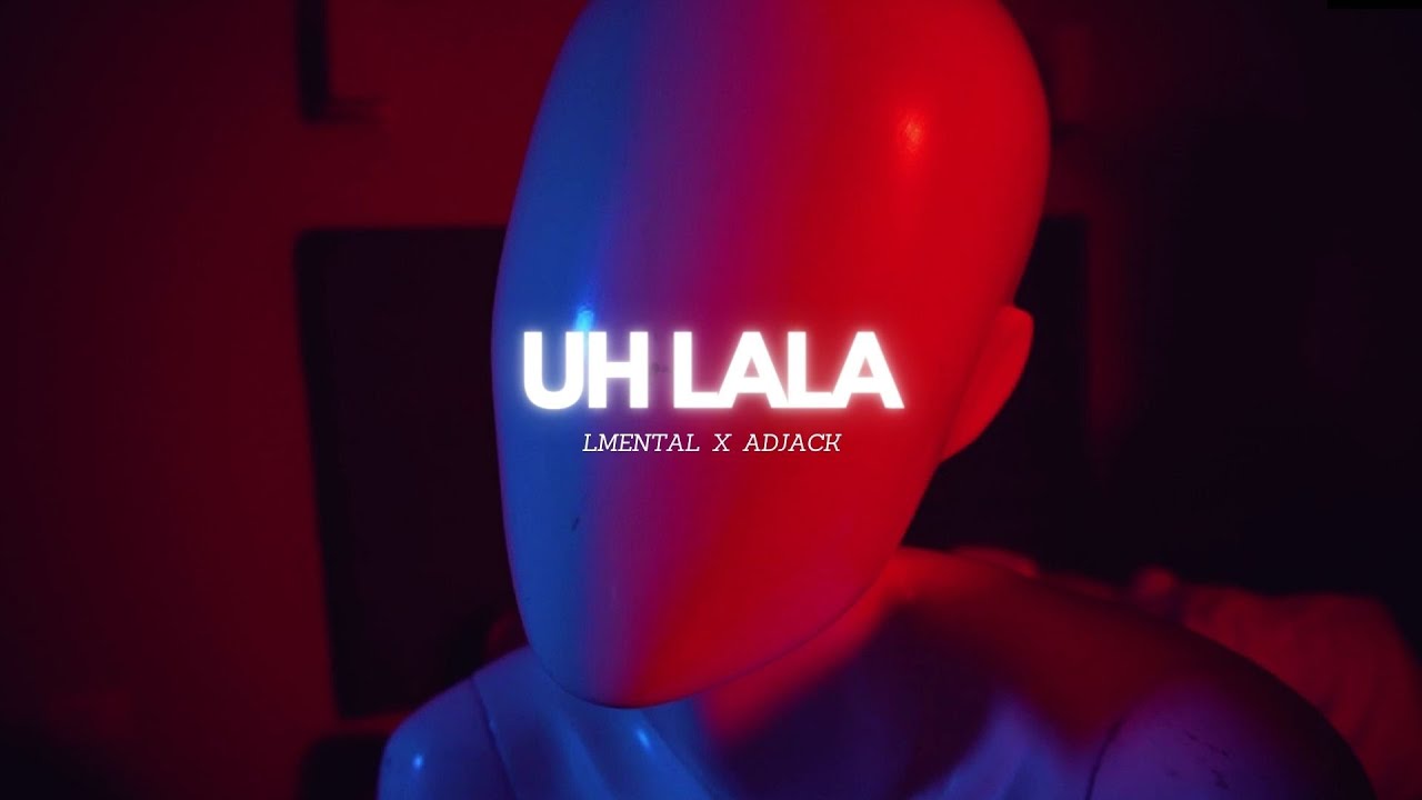 UH LALA - LMental OG ft. Adjack (Video Oficial)
