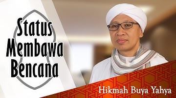 Status Membawa Bencana - Hikmah Buya Yahya