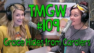 TMGW #109: Grace Hides from Carolers