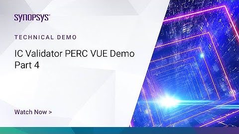 IC Validator PERC VUE Demo - Part 4  | Synopsys