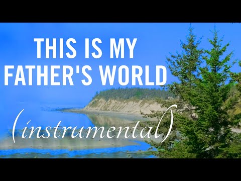 INSTRUMENTAL HYMNS | "This Is My Father's World" | Brian Doerksen