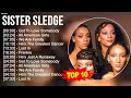 Sister sledge 2023 mix  top 10 best songs  greatest hits  full album 2023