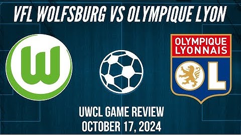 VfL Wolfsburg vs Olympique Lyon UWCL Game Review October 17, 2024