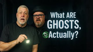 What Are Ghosts, ACTUALLY The 15 Leading Theories Explained