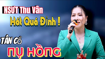 Lên Câu Vọng Cổ Nghe Phê Luôn, NSUT Thu Vân Với Bài Tân Cổ Nụ Hồng | Khoái Nghe Ca Cổ
