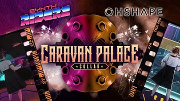 Wonderland - Caravan Palace (Synth Riders and Oh Shape Collab)