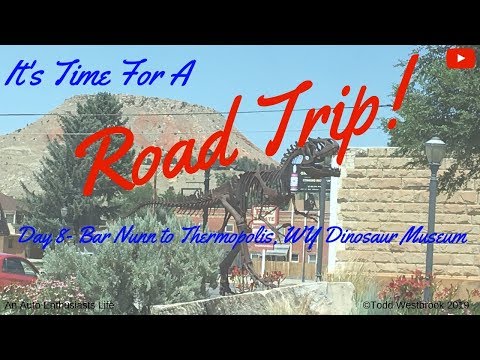 ROAD TRIP Ep.15 - Day 8 Bar Nunn to Thermopolis, WY Dinosaur Museum