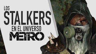 Los STALKERS en el universo METRO