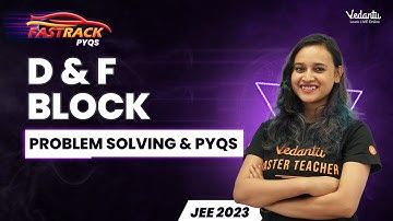 D & F Block Problem Solving  & PYQs | JEE 2023 | Nabamita Ma