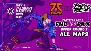 Fnc Vs Prx  Valorant Masters Tokyo 2023  Playoffs Day 4  Upper Round 2