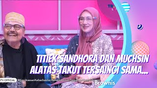 TITIEK SANDHORA DAN MUCHSIN ALATAS TAKUT TERSAINGI SAMA... | BROWNIS (12/1/21) P3