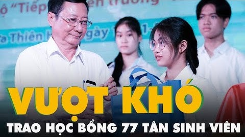 Trao học bổng cho 77 tân sinh viên xứ Huế vượt khó đến giảng đường