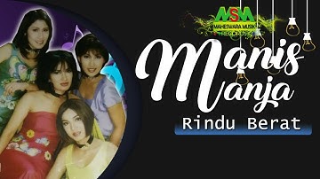 MANIS MANJA GROUP - RINDU BERAT [OFFICIAL MUSIC VIDEO] LYRICS