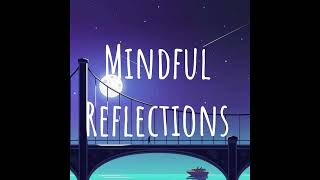 1. Introduction to Mindful Reflections