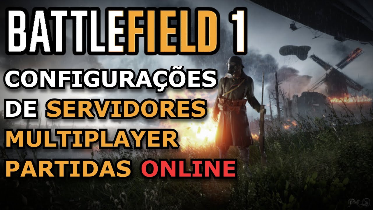 BATTLEFIELD 1 - CONFIGURAÇÕES DE SERVIDORES E MULTIPLAYER ONLINE -  TUTORIAL ATUALIZADO 2025