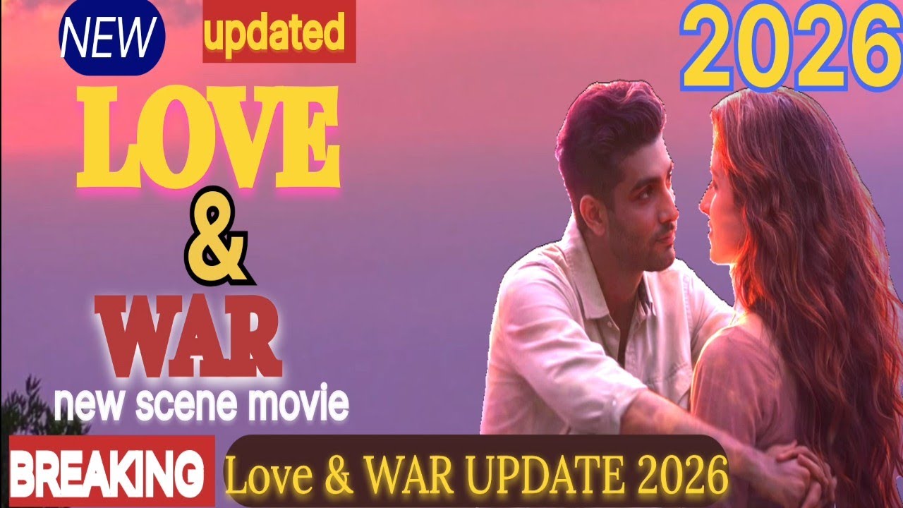 Love & War 2026 Story  | Love vs War Emotional Movie | Full Story Explained Hindi