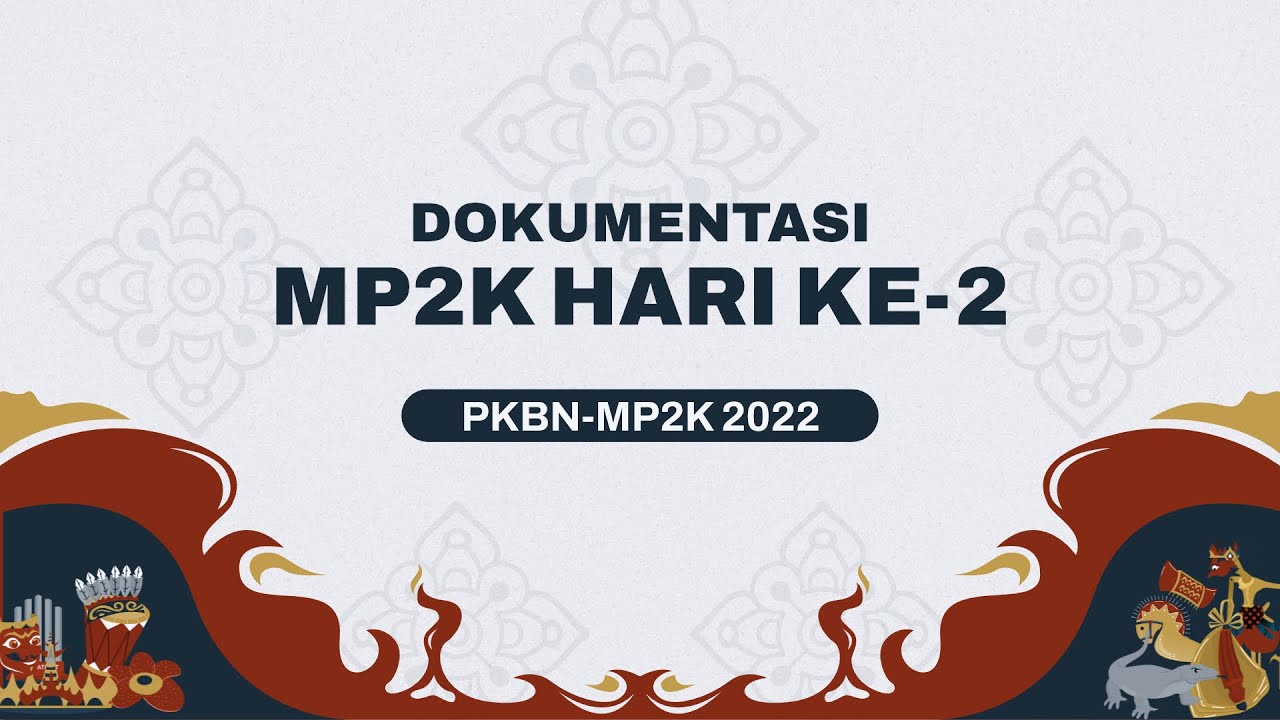 [ PKBN-MP2K 2022 | Dokumentasi MP2K Hari Ke-2 ] - YouTube