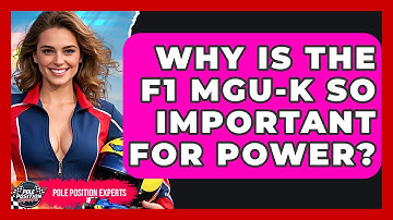 Why Is The F1 MGU-K So Important For Power? - Pole Position Experts