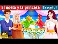 El poeta y la princesa | The Poet and The Princess Story in Spanish | Cuentos De Hadas Españoles