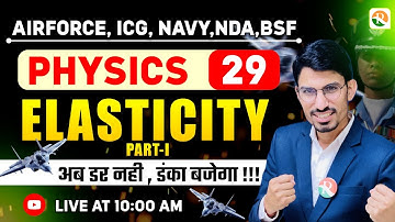 Elasticity - 1 | Airforce, Navy, ICG, BSF, NDA | Airforce Physics Classes | BSF Physics