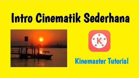 Cara sederhana membuat intro cinematic di kinemaster || Kinemaster Tutorial