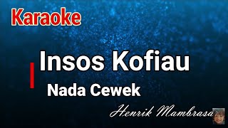 Karaoke : Insos Kofiau (Nada Cewek)