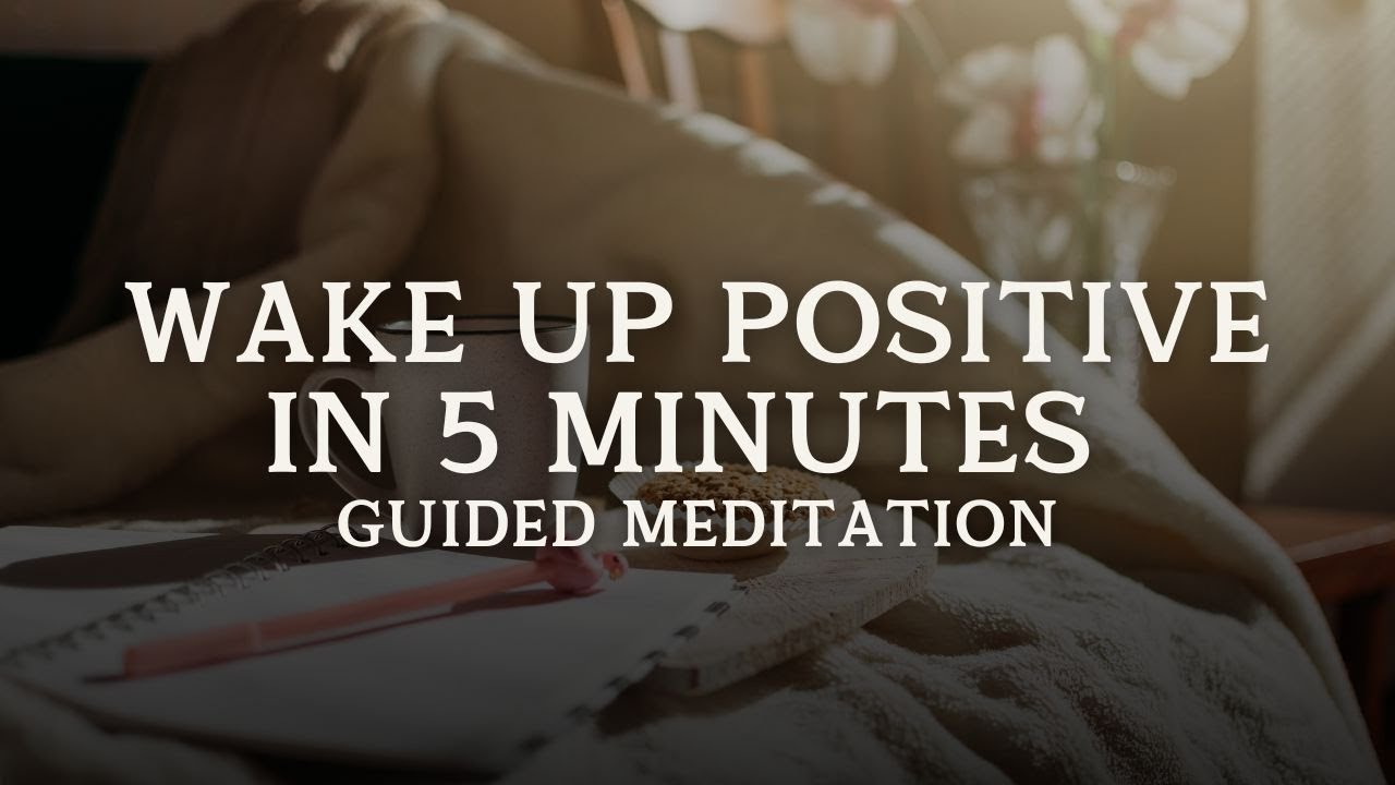 WAKE UP POSITIVE IN 5 MINUTES | Guided Meditation - YouTube