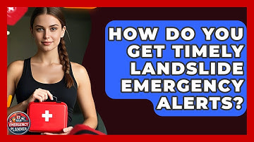 How Do You Get Timely Landslide Emergency Alerts? - Your Emergency Planner