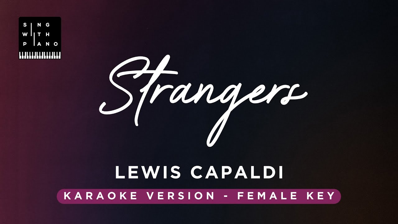 Strangers - Lewis Capaldi (FEMALE Key Karaoke) - Piano Instrumental Cover with Lyrics