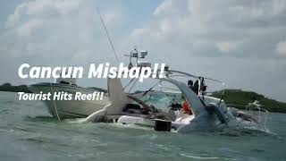 Boater hits a REEF offshore Cancun