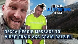 DECCA HEGGIE MESSAGE TO VIDEO CRAIG AKA CRAIG DALZIEL