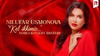 Nilufar Usmonova - Kel ikkimiz nomli konsert dasturi 2022