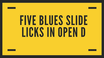 Five Blues Slide Licks in Open D