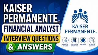Kaiser Permanente Financial Analyst Interview Questions & Answers