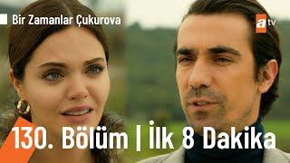 Bir Zamanlar Çukurova 130. Bölüm | İlk 8 Dakika