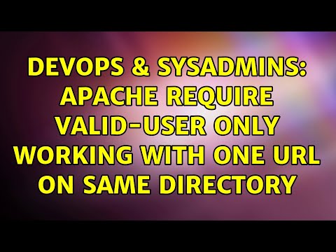 DevOps & SysAdmins: Apache require valid-user only working with one url on same directory