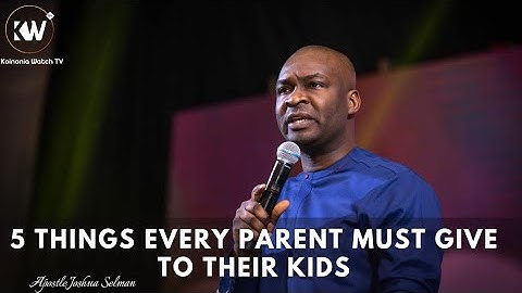 5 IMPORTANT THINGS EVERY PARENT MUST GIVE TO THEIR CHILDREN AS INHERITANCE - Apostle Joshua Selman