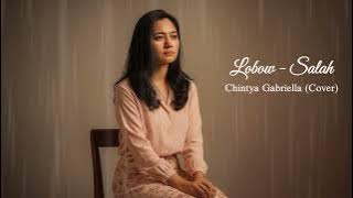 Lobow - Salah (Chintya Gabriella Cover)