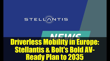Driverless Mobility in Europe: Stellantis & Bolt