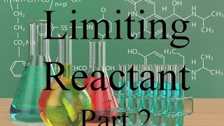 General Chemistry   Limiting Reactant Part 2