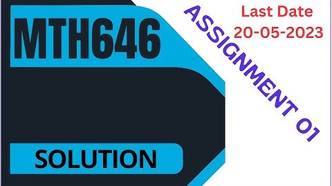 MTH646 Assignment No 1 Solution 2023 Spring || Last Date 20-05-2023