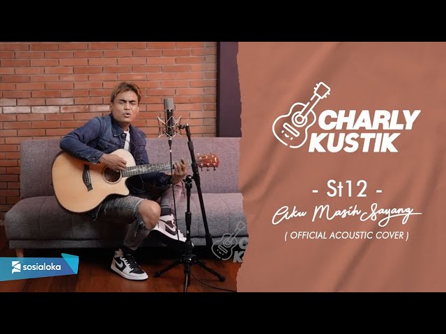 Charly Van Houten - Aku Masih Sayang ( ST 12 ) - (Official Acoustic Cover 12) class=