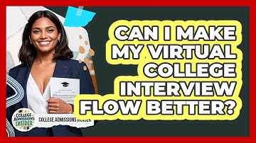 Can I Make My Virtual College Interview Flow Better? - College Admissions Insider