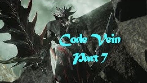 Into my memories! Code Vein Part 7