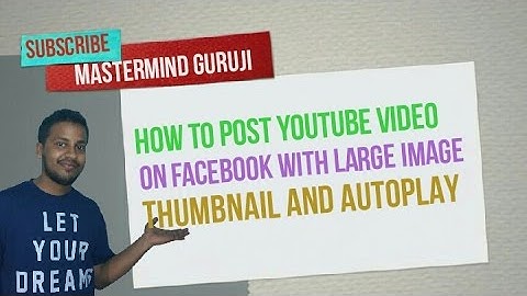 how to post youtube video on facebook with large image thumbnails and autoplay [Hindi]
