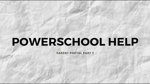 PowerSchool Help: Parent Portal Part I