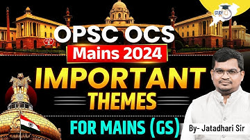 Imporant Themes  For Mains (GS) | OPSC OCS Mains 2024 |By -Jatadhari Sir |STUDYIQ |#opsc #studyiq