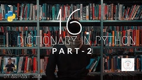 16. Dictionaries in Python || Part-2 || Python Tutorial || Study Material || By Arihant Jain