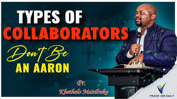 Types of Collaborators | Dont be an Aaron  by Pr Khethelo Mazibuko